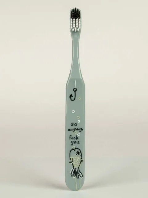 BlueQ "So Anyway Fuck You" Toothbrush